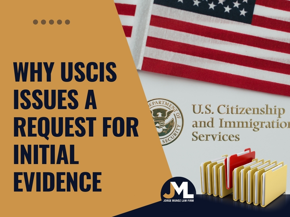 Request for Evidence Why USCIS Issues a Request - Jorge Munoz Law