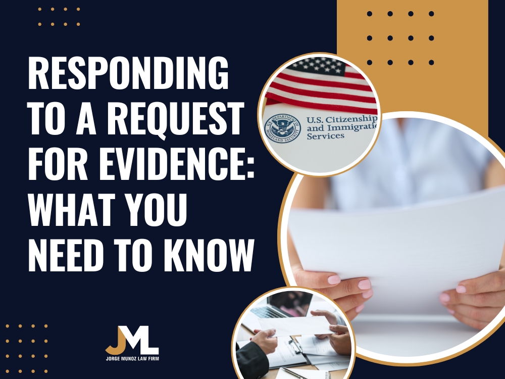 Request for Evidence Responding to a Request for Evidence - Jorge Munoz Law