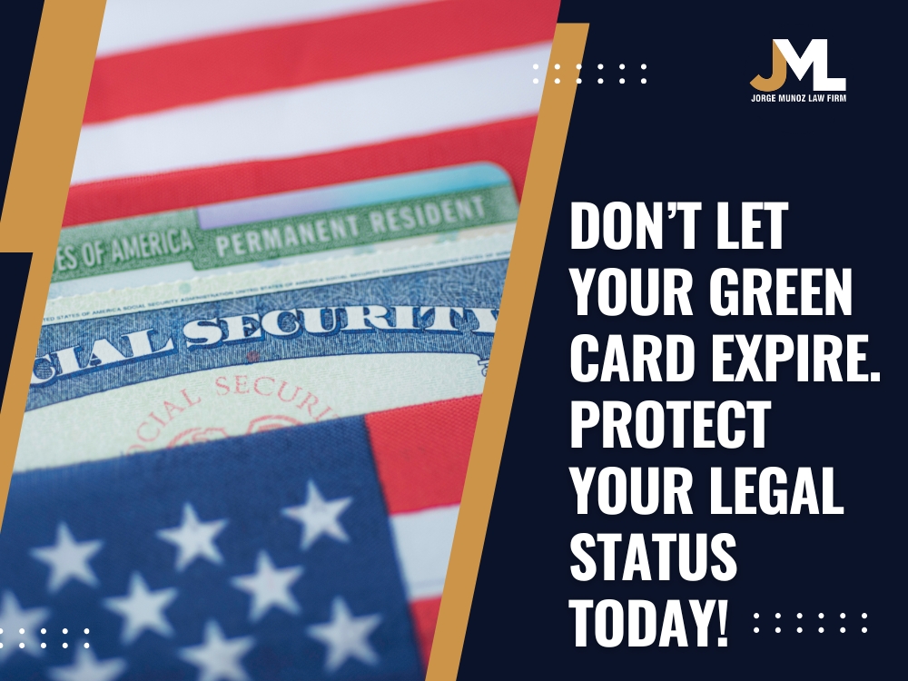 Renew Your Green Card - Don’t Let Your Green Card Expire - Jorge Munoz Law
