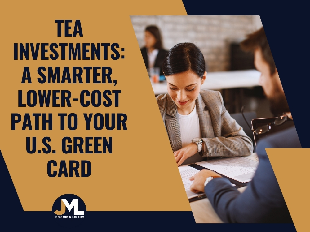 EB5 Investor Visa - TEA Investments - Jorge Munoz Law