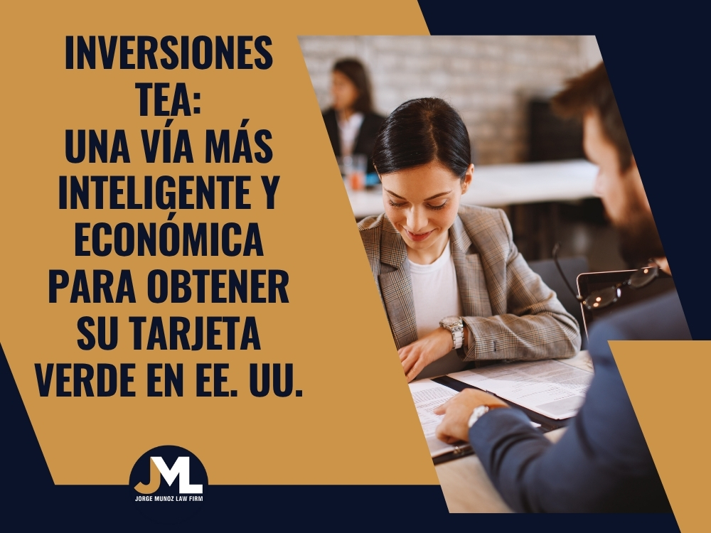 Visa de Inversionista EB5 - Inversiones TEA - Jorge Munoz Law