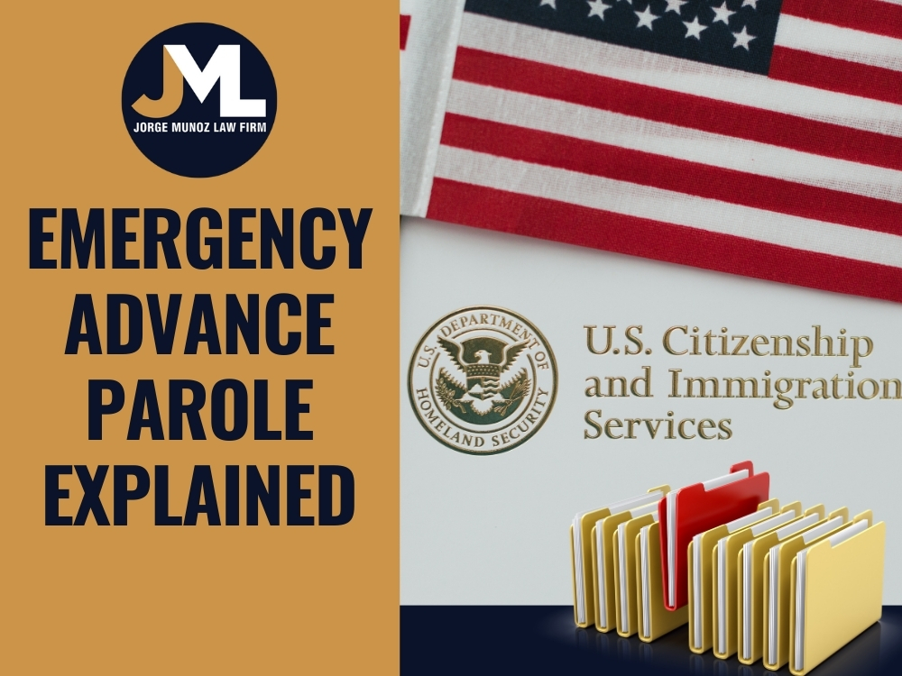 Emergency Advance Parole Explained - Jorge Munoz Law