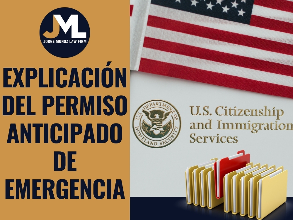 Explicación del permiso anticipado de emergencia - Jorge Munoz Law