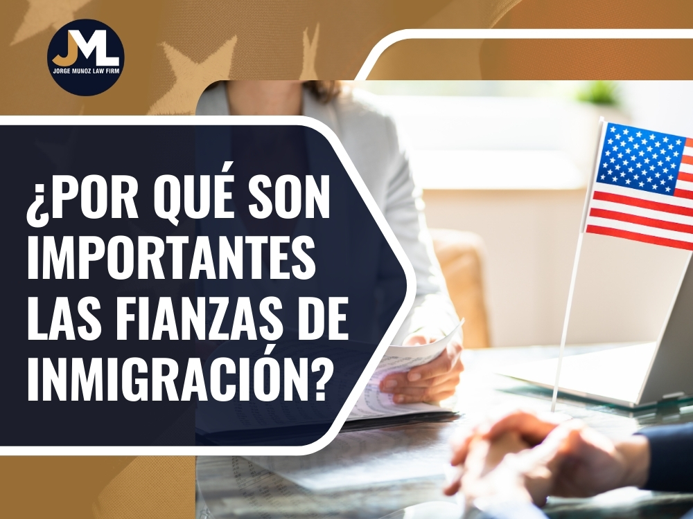 ¿Por qué son importantes las fianzas de inmigración_ - Jorge Munoz Law