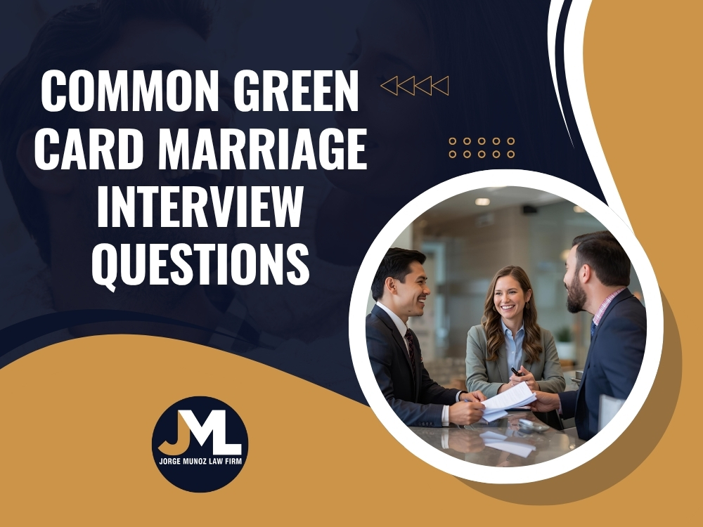 Green Card Interview - Common Green Card Marriage Interview Questions - Jorge Munoz Law