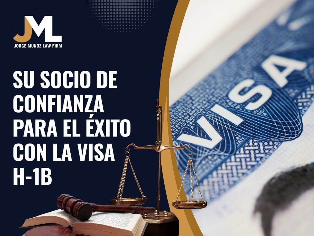 _H-1B Attorney - Su Socio de Confianza para el Éxito con la Visa H-1B - Jorge Munoz Law Firm