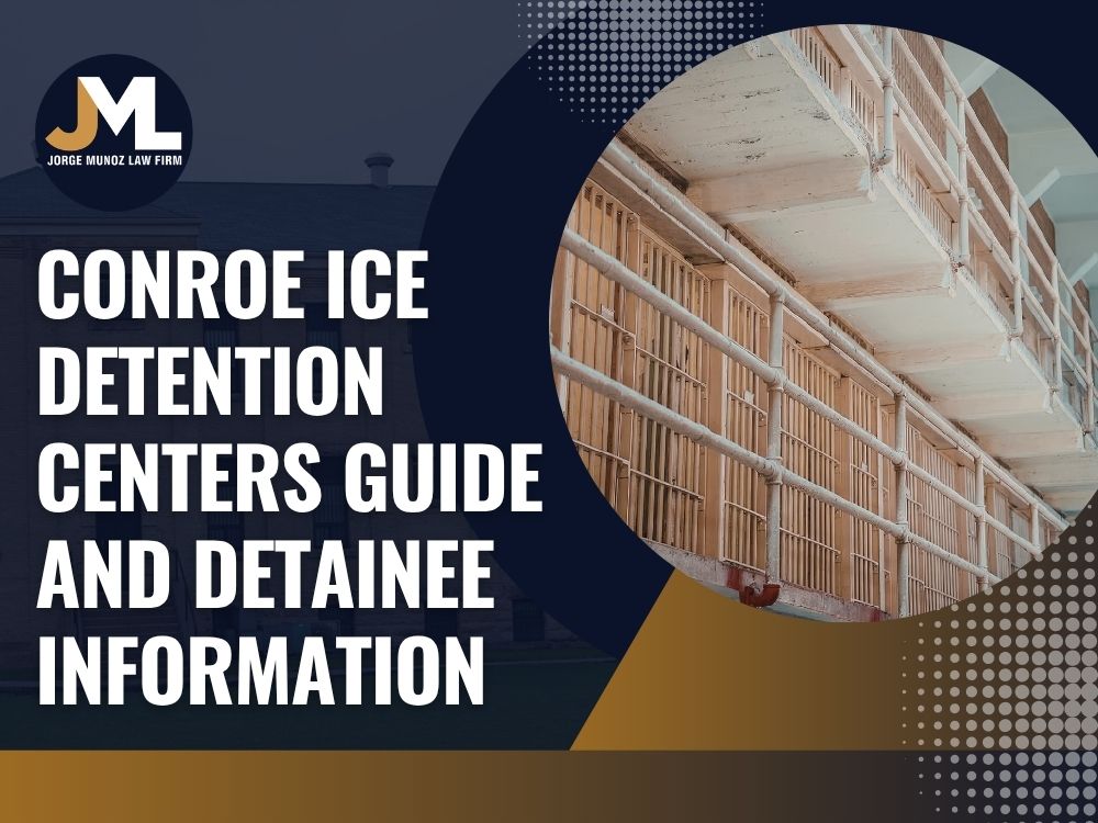 Conroe ICE Detention Center - Conroe ICE Detention Centers Guide and Detainee Information - Jorge Munoz Law Firm