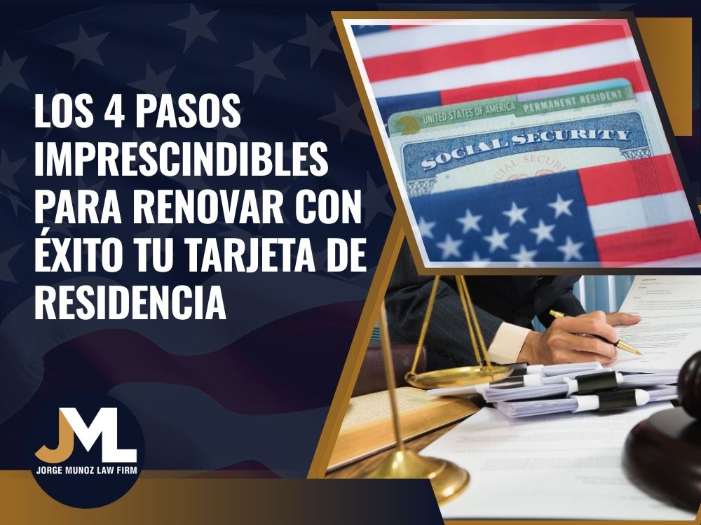 Renew Green Card Guide - Los 4 pasos imprescindibles para renovar con éxito tu tarjeta de residencia - Jorge Munoz Law Firm