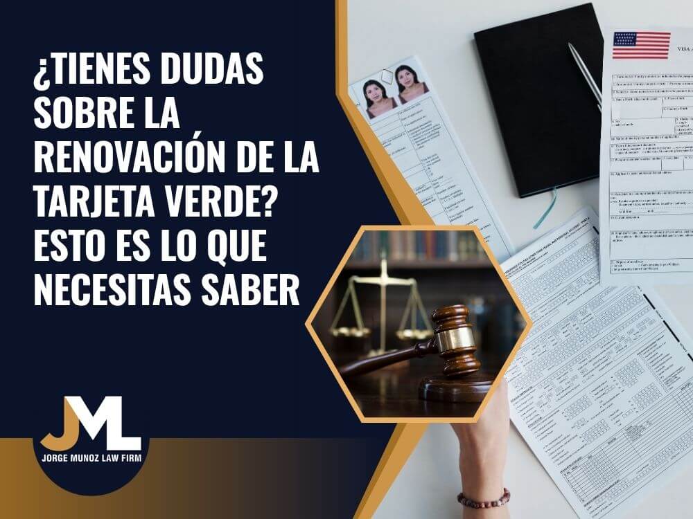 _Renew Green Card Guide - ¿Tienes dudas sobre la renovación de la tarjeta verde Esto es lo que necesitas saber - Jorge Munoz Law Firm