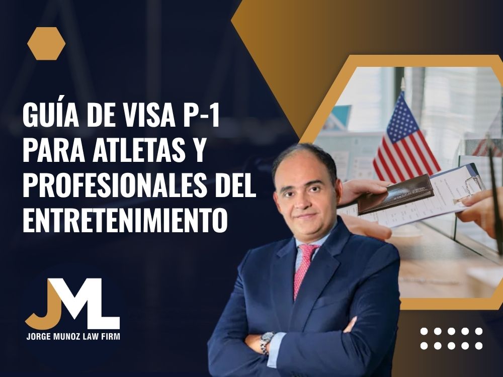 P-1 Visa Lawyer - Guía de Visa P-1 para Atletas y Profesionales del Entretenimiento - Jorge Munoz Law Firm