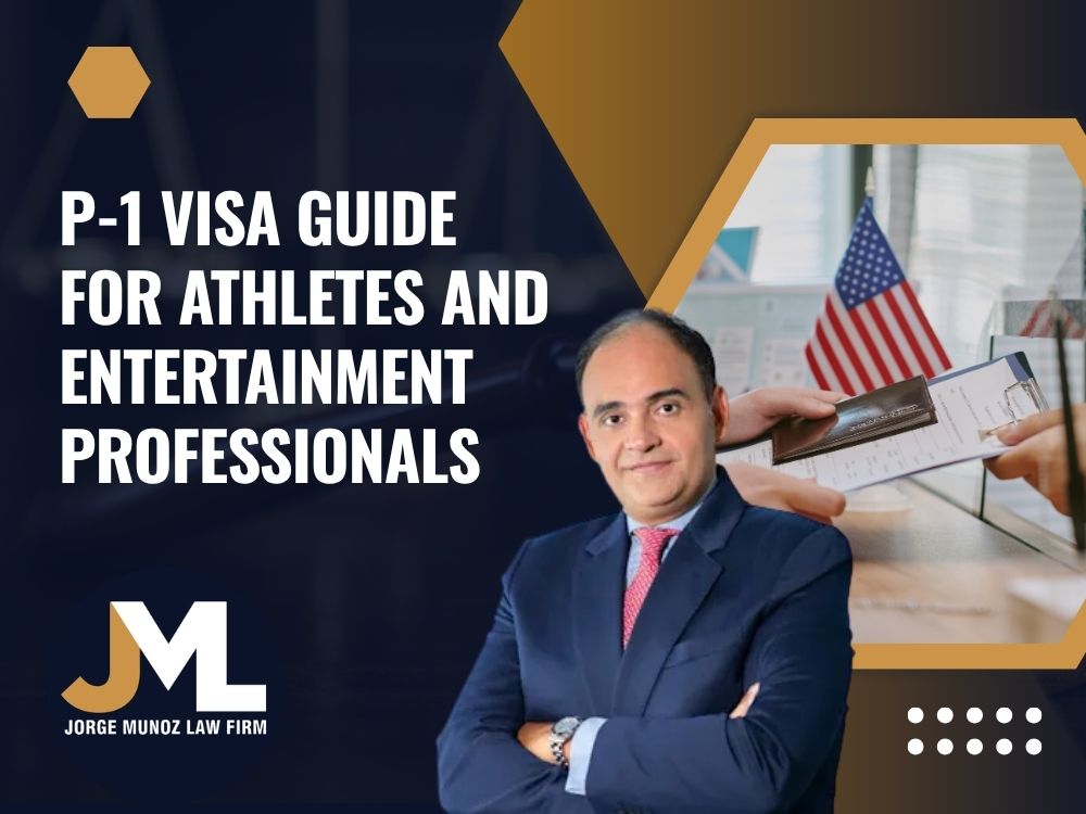 P-1 Visa Lawyer - P-1 Visa Guide for Athletes and Entertainment Professionals - Jorge Munoz Law Firm